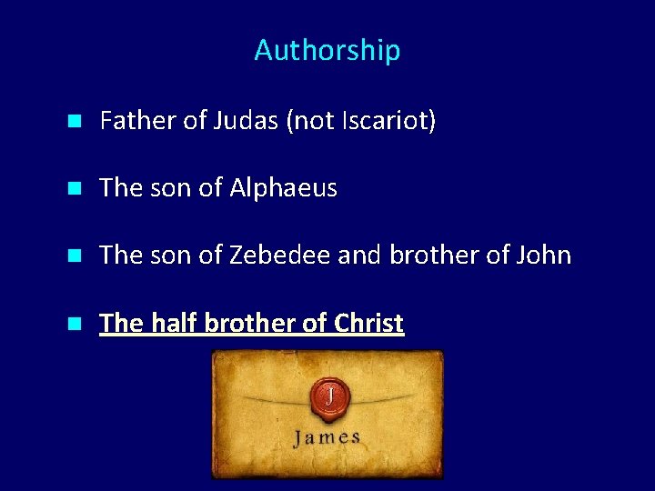 Authorship n Father of Judas (not Iscariot) n The son of Alphaeus n The