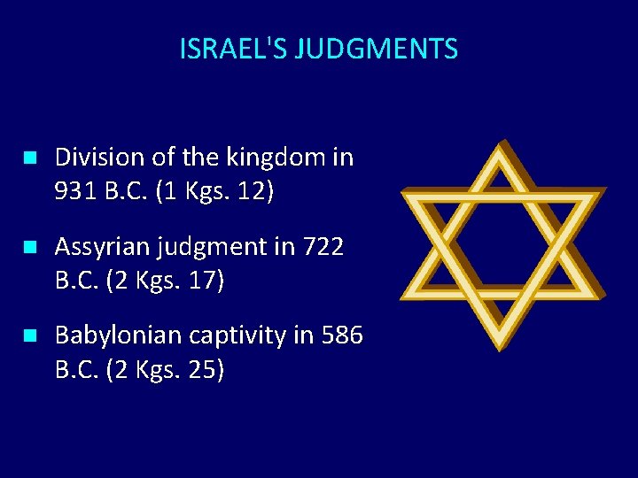 ISRAEL'S JUDGMENTS n Division of the kingdom in 931 B. C. (1 Kgs. 12)