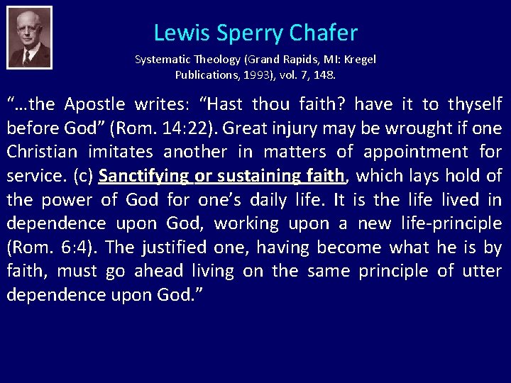 Lewis Sperry Chafer Systematic Theology (Grand Rapids, MI: Kregel Publications, 1993), vol. 7, 148.