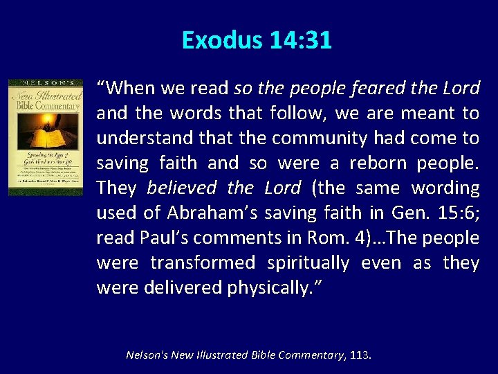 Exodus 14: 31 “When we read so the people feared the Lord and the