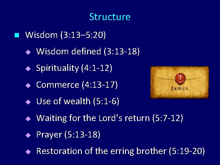 Structure n Wisdom (3: 13– 5: 20) u Wisdom defined (3: 13 -18) u