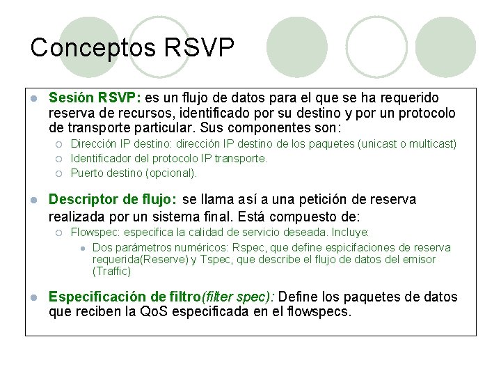 Conceptos RSVP l Sesión RSVP: es un flujo de datos para el que se
