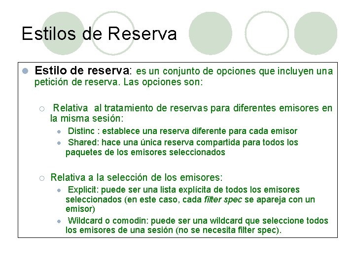 Estilos de Reserva l Estilo de reserva: es un conjunto de opciones que incluyen