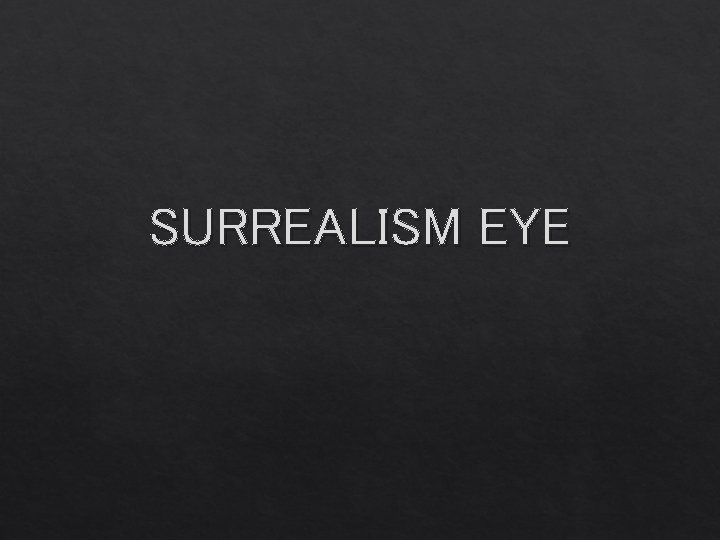 SURREALISM EYE 