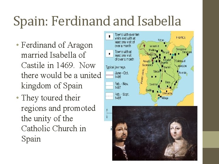 Spain: Ferdinand Isabella • Ferdinand of Aragon married Isabella of Castile in 1469. Now