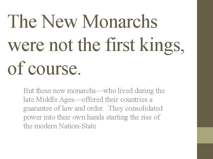The New Monarchs were not the first kings, of course. But these new monarchs—who