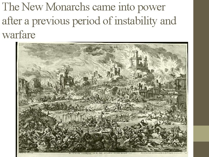 The New Monarchs came into power after a previous period of instability and warfare