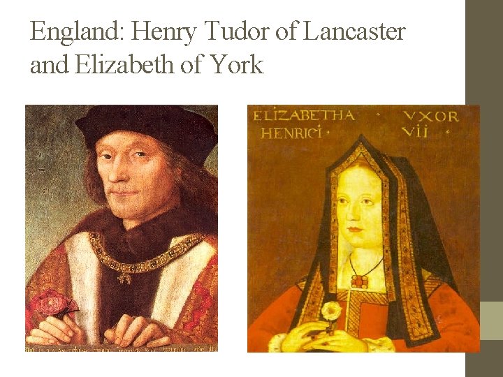 England: Henry Tudor of Lancaster and Elizabeth of York 