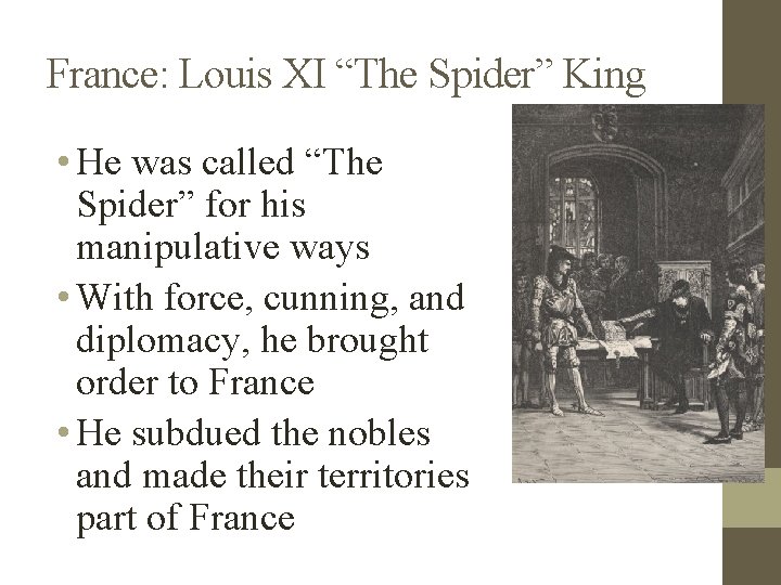 France: Louis XI “The Spider” King • He was called “The Spider” for his