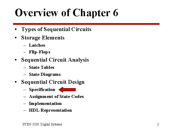 Overview of Chapter 6 • Types of Sequential Circuits • Storage Elements – Latches