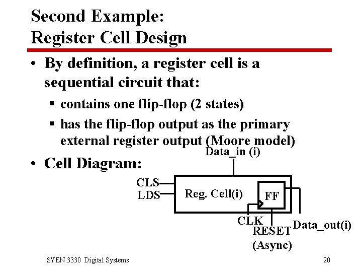 Second Example: Register Cell Design • By definition, a register cell is a sequential