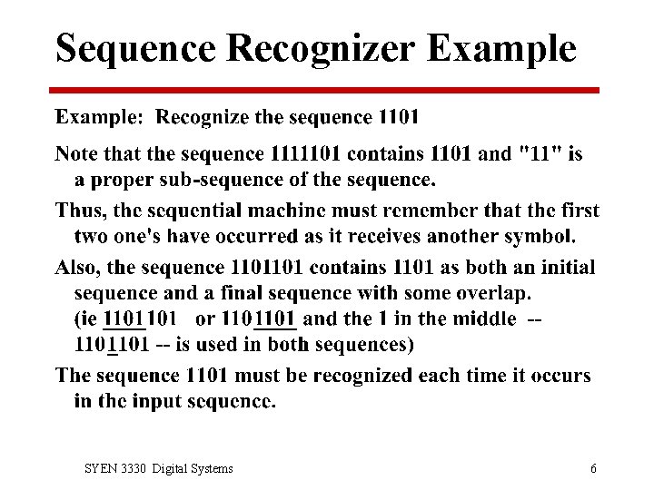 Sequence Recognizer Example SYEN 3330 Digital Systems 6 
