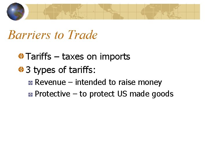 Barriers to Trade Tariffs – taxes on imports 3 types of tariffs: Revenue –