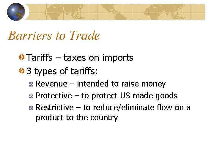 Barriers to Trade Tariffs – taxes on imports 3 types of tariffs: Revenue –