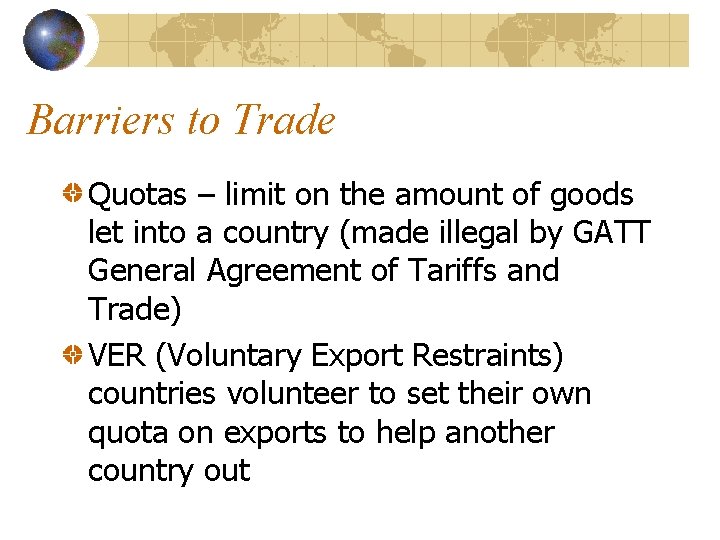 Barriers to Trade Quotas – limit on the amount of goods let into a