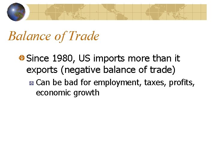Balance of Trade Since 1980, US imports more than it exports (negative balance of