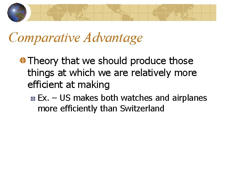 Comparative Advantage Theory that we should produce those things at which we are relatively