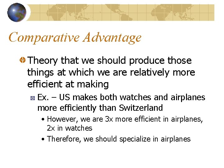 Comparative Advantage Theory that we should produce those things at which we are relatively