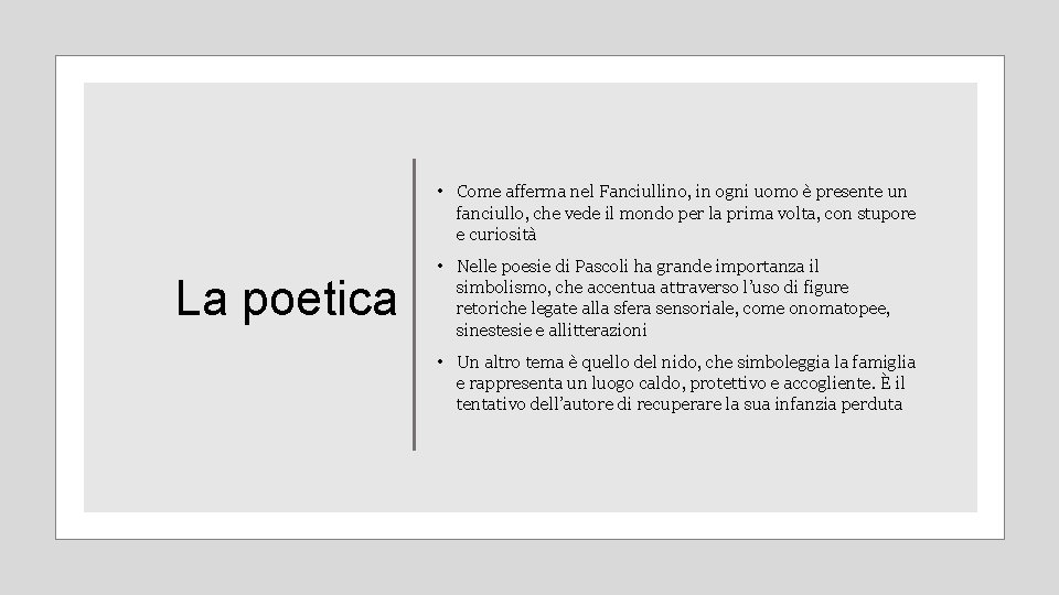  • Come afferma nel Fanciullino, in ogni uomo è presente un fanciullo, che