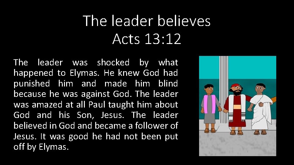 The leader believes Acts 13: 12 The leader was shocked by what happened to