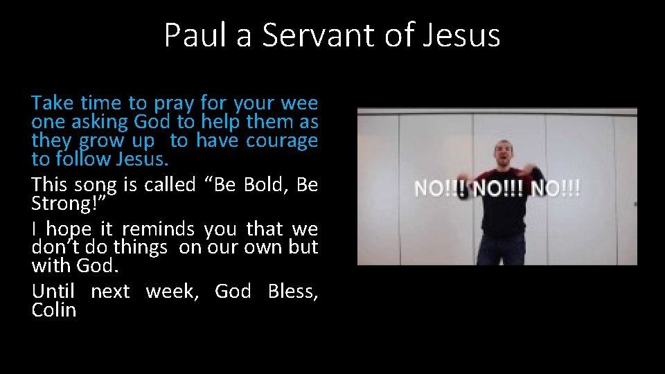 Paul a Servant of Jesus Take time to pray for your wee one asking