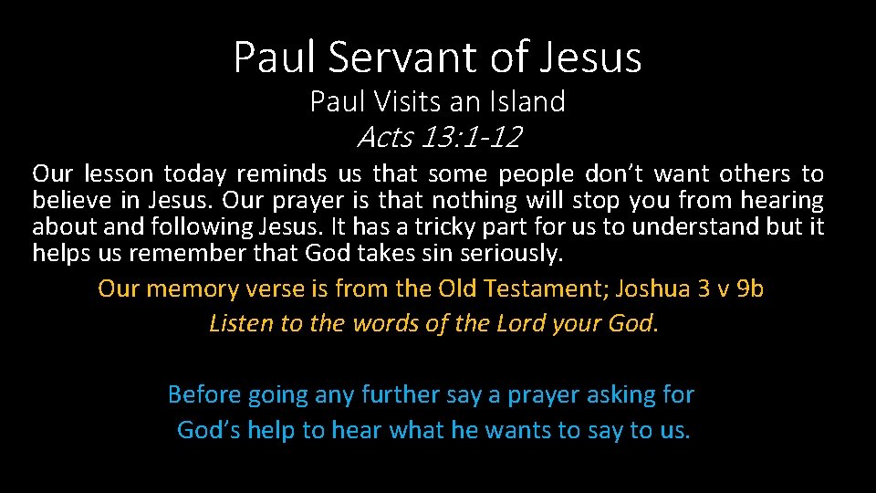 Paul Servant of Jesus Paul Visits an Island Acts 13: 1 -12 Our lesson