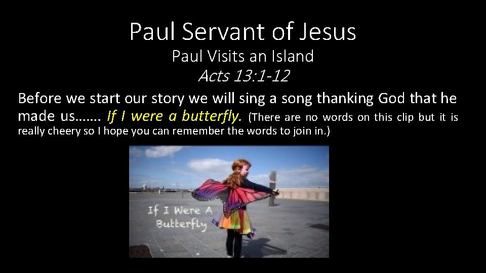 Paul Servant of Jesus Paul Visits an Island Acts 13: 1 -12 Before we