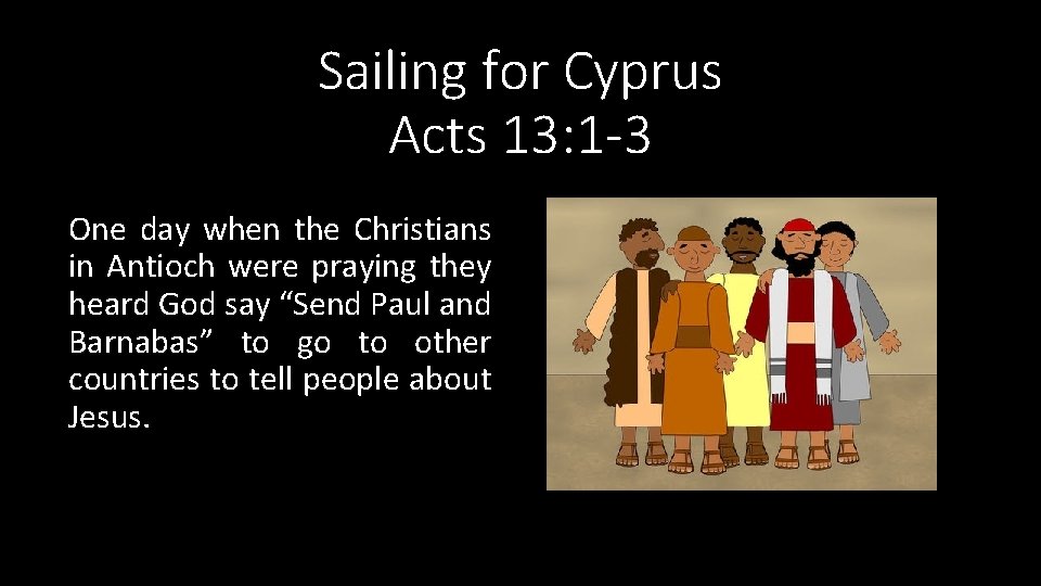 Sailing for Cyprus Acts 13: 1 -3 One day when the Christians in Antioch