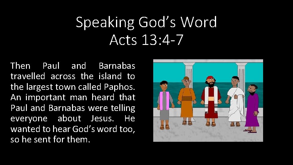 Speaking God’s Word Acts 13: 4 -7 Then Paul and Barnabas travelled across the