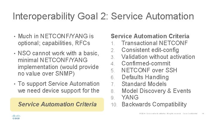 Interoperability Goal 2: Service Automation • Much in NETCONF/YANG is optional; capabilities, RFCs •