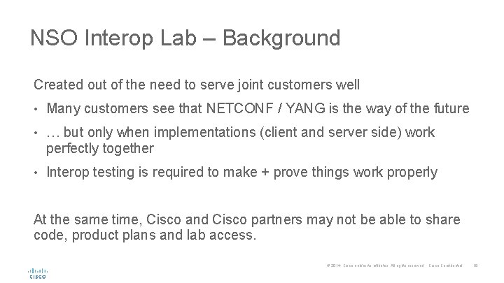 NSO Interop Lab – Background Created out of the need to serve joint customers