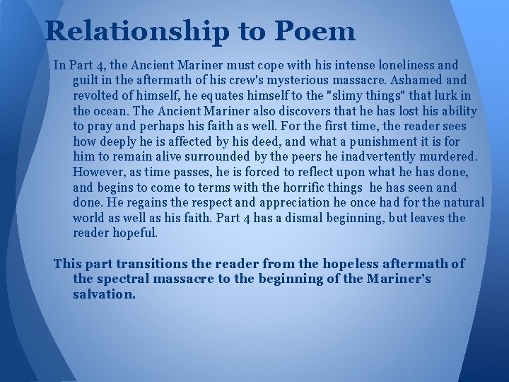 Relationship to Poem In Part 4, the Ancient Mariner must cope with his intense