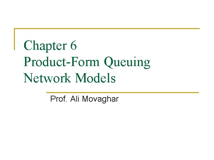 Chapter 6 ProductForm Queuing Network Models Prof Ali