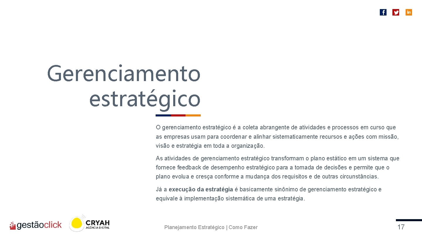 Gerenciamento estratégico O gerenciamento estratégico é a coleta abrangente de atividades e processos em