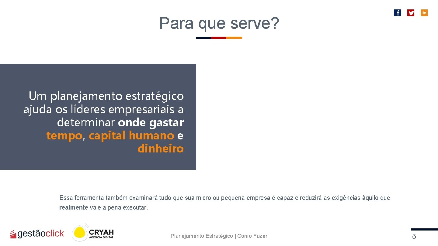 Para que serve? Um planejamento estratégico ajuda os líderes empresariais a determinar onde gastar