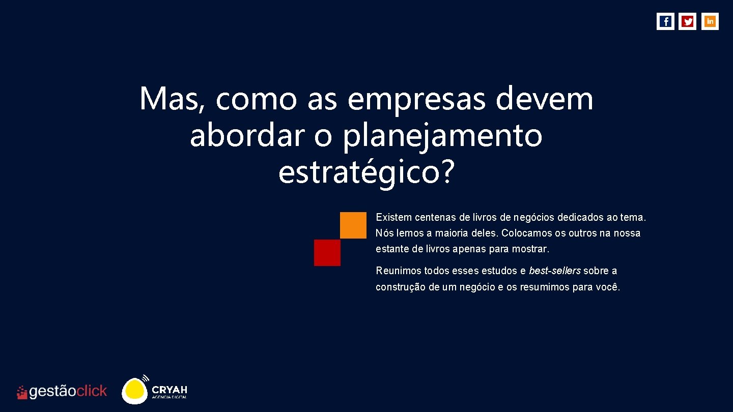 Mas, como as empresas devem abordar o planejamento estratégico? Existem centenas de livros de