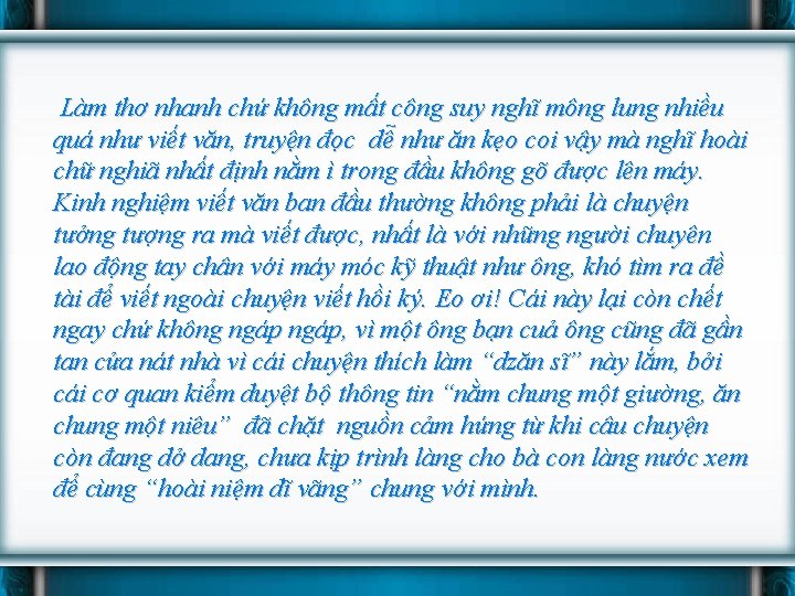 Làm thơ nhanh chứ không mất công suy nghĩ mông lung nhiều quá như