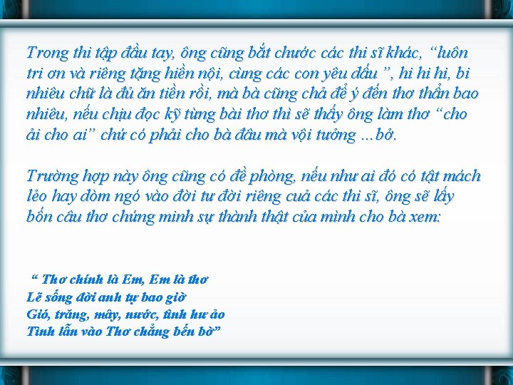 Trong thi tập đầu tay, ông cũng bắt chước các thi sĩ khác, “luôn