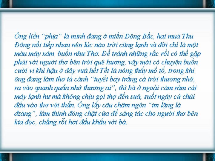 Ông liền “phịa” là mình đang ở miền Đông Bắc, hai muà Thu Đông