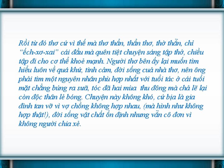 Rồi từ đó thơ cứ vì thế mà thơ thẩn, thẩn thơ, thờ thẫn,