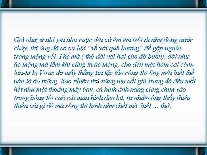 Giá như, ừ nhỉ giá như cuộc đời cứ êm êm trôi đi như