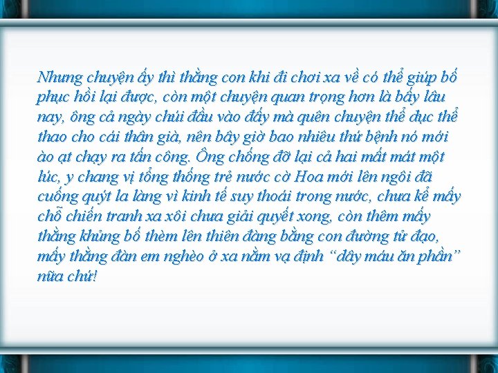 Nhưng chuyện ấy thì thằng con khi đi chơi xa về có thể giúp