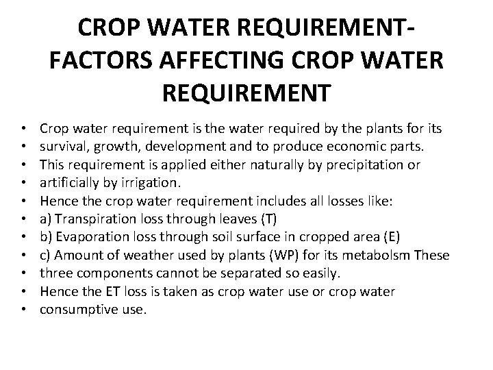 CROP WATER REQUIREMENTFACTORS AFFECTING CROP WATER REQUIREMENT • • • Crop water requirement is