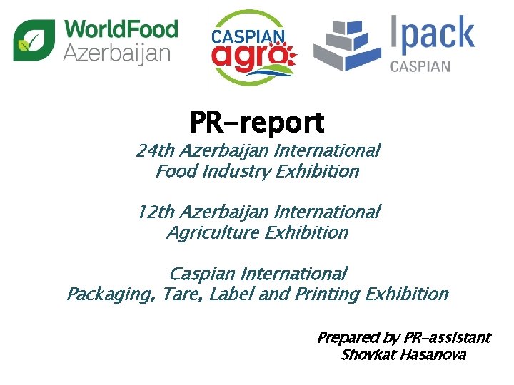 PR-report 24 th Azerbaijan International Food Industry Exhibition 12 th Azerbaijan International Agriculture Exhibition