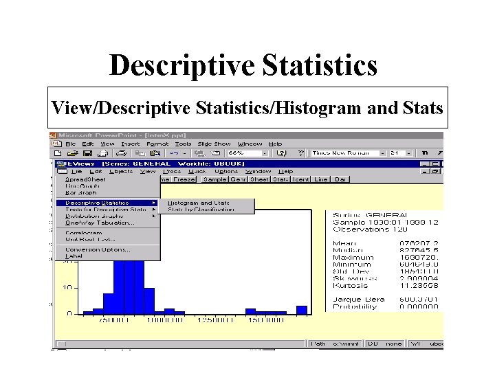 Descriptive Statistics View/Descriptive Statistics/Histogram and Stats 