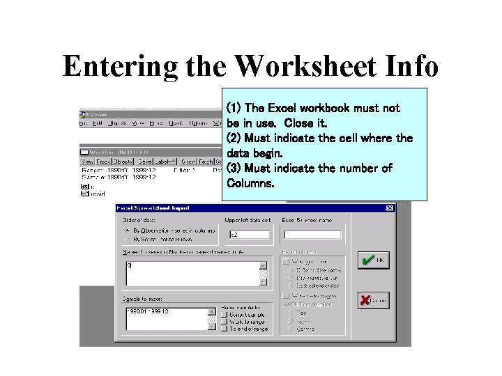 Entering the Worksheet Info (1) The Excel workbook must not be in use. Close