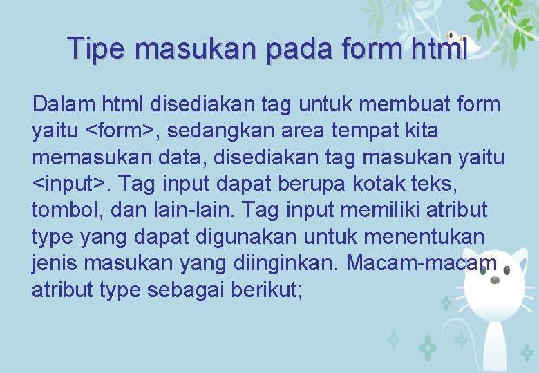 Tipe masukan pada form html Dalam html disediakan tag untuk membuat form yaitu <form>,