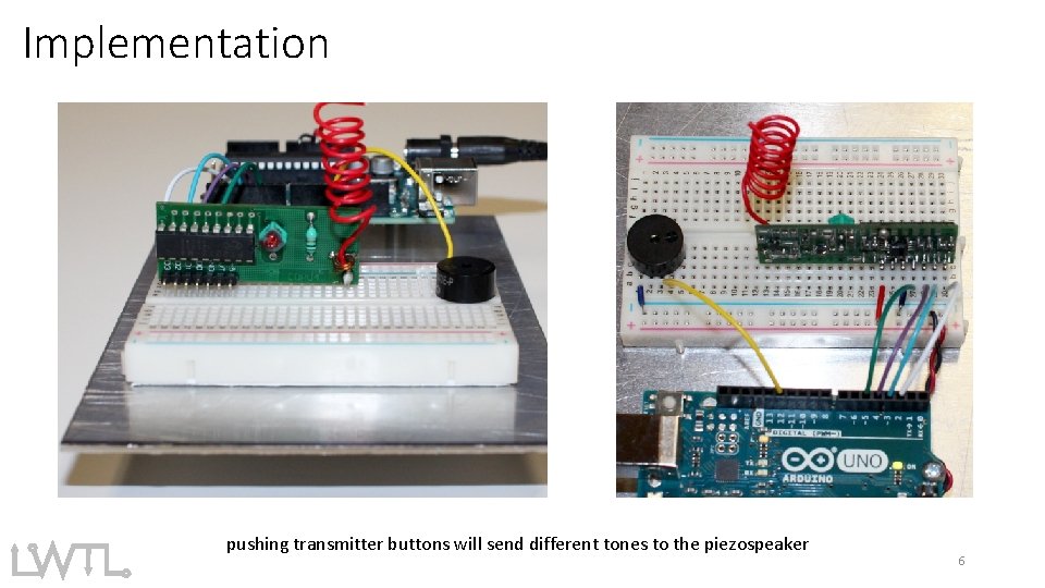 Implementation pushing transmitter buttons will send different tones to the piezospeaker 6 