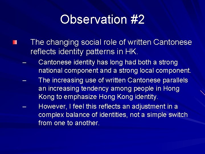 Observation #2 The changing social role of written Cantonese reflects identity patterns in HK.