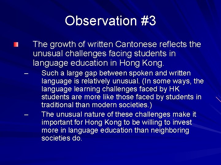 Observation #3 The growth of written Cantonese reflects the unusual challenges facing students in